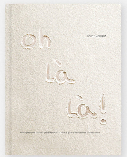 Oh Là Là! A Practical Guide to Creative Bakery and Viennoiserie